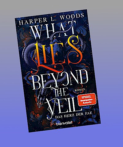 What Lies Beyond the Veil - Das Herz der Fae: Roman - Spice meets düstere Fae – die virale Dark-Fantasy-Reihe endlich auf Deutsch! (Of Flesh & Bone, Band 1)