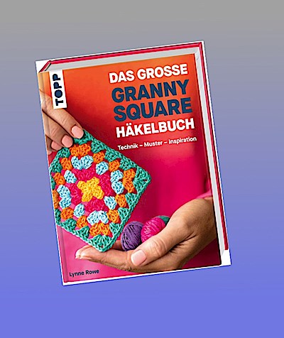 Das große Granny Square Häkelbuch