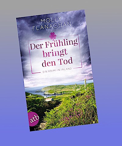 Der Frühling bringt den Tod: Ein Krimi in Irland (Fiona O’Connor ermittelt)