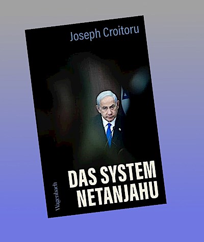 Das System Netanjahu