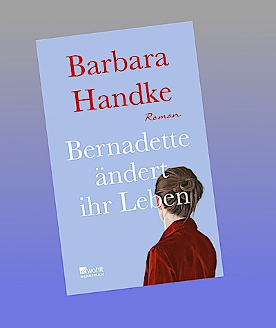 Bernadette ändert ihr Leben