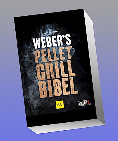 Weber’s Pelletgrillbibel