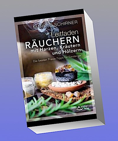 Leitfaden Räuchern mit Harzen, Kräutern und Hölzern