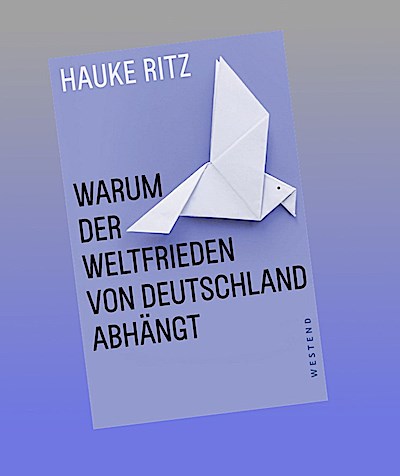 Warum der Weltfrieden von Deutschland abhängt