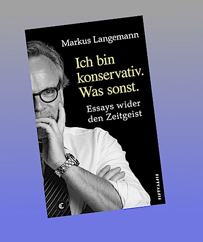 Ich bin konservativ. Was sonst.