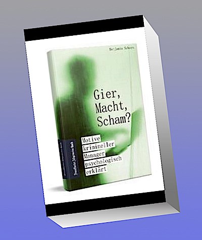 Gier, Macht, Scham?
