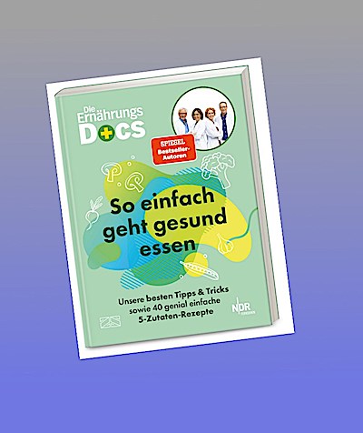 Die Ernährungs-Docs - So einfach geht gesund essen