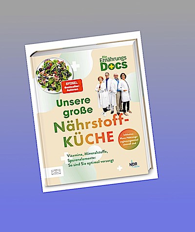 Die Ernährungs-Docs - Unsere große Nährstoffküche