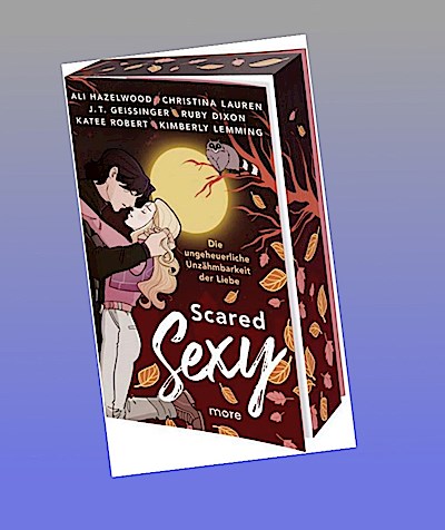 Scared Sexy. Die ungeheuerliche Unzähmbarkeit der Liebe