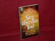   Sieg über den Tod : d. Wissenschaftler eröffnen d. Zeitalter d. ewigen Jugend