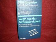Wege aus der Arbeitslosigkeit. Arbeitsmarktpolitik in der sozialen Marktwirtschaft