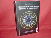 Möglichkeiten und Grenzen der Meinungsforschung: Kritische Betrachtungen zu Geschichte, Methoden und Interpretationsweisen -ungelesen-