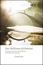 Der Wellness-Alchemist: Ein Brückenbauer für das neue Wohlbefinden in Resonanz mit der neuen Zeit