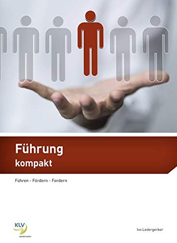Führung kompakt: Führen - Fördern - Fordern / Führen - Fördern - Fordern: Theorie & Aufgaben inklusive digitaler Lösungen