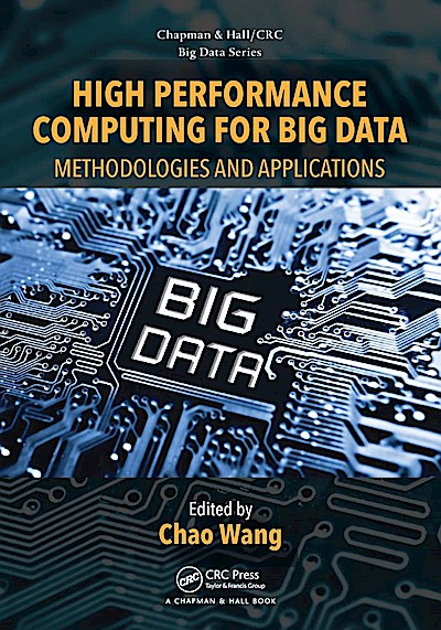 High Performance Computing for Big Data: Methodologies and Applications (Chapman & Hall/CRC Big Data)