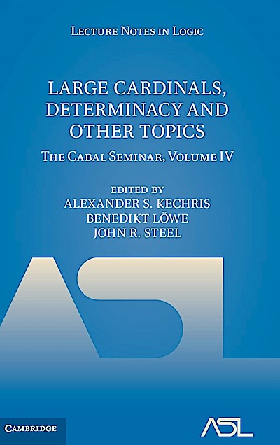The Cabal Seminar 4 Volume Hardback Set: Large Cardinals, Determinacy and Other Topics: The Cabal Seminar, Volume IV (Lecture Notes in Logic, Band 49)