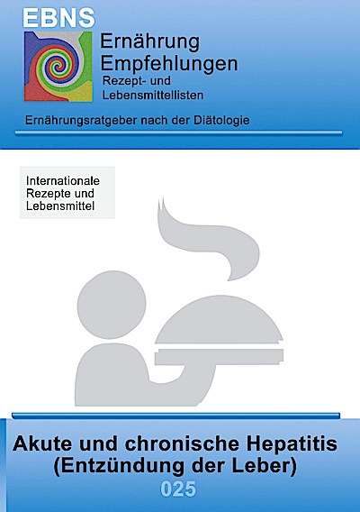 Ernährung bei Hepatitis: Diätetik - Gastrointestinaltrakt - Leber, Gallenblase, Gallenwege - Akute und chronische Hepatitis (Entzündung der Leber) (EBNS Ernährungsempfehlungen)