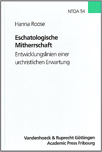Eschatologische Mitherrschaft: Entwicklungslinien einer urchristlichen Erwartung (Novum Testamentum et Orbis Antiquus (NTOA))