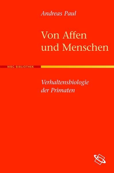 Von Affen und Menschen: Verhaltensbiologie der Primaten