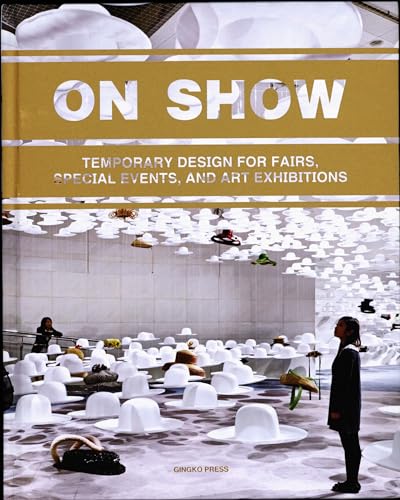 On Show: Temporary Design of Fairs, special Events, and Art Exhibitions