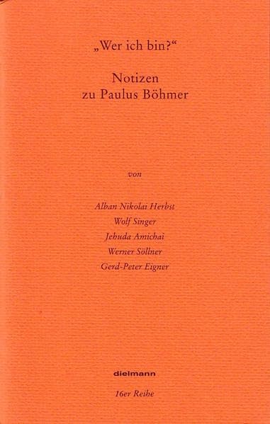 Wer ich bin: Notizen zu Paulus Böhmer (16er Reihe)